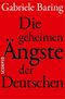 Die geheimen &Auml;ngste der Deutschen
