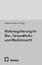 Risikoregulierung im Bio-, Gesundheits- und Medizinrecht