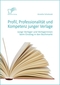 Profil, Professionalit&auml;t und Kompetenz junger Verlage