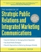 The Handbook of Strategic Public Relations and Integrated Communications