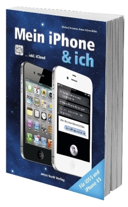 Mein iPhone & ich - F&uuml;r iOS 5 und iPhone 4S inkl. iCloud