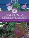 Balkon- & K&uuml;belfplanzen