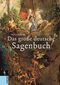 Das gro&szlig;e deutsche Sagenbuch