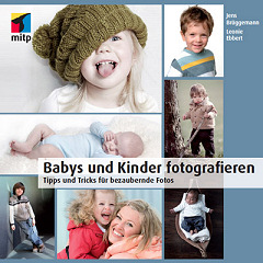 Babys und Kinder fotografieren - Tipps und Tricks f&uuml;r bezaubernde Fotos