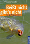 Bei&szlig;t nicht gibt's nicht: Fangerfolg garantiert