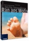 Digital fotografieren - Ran ans Motiv