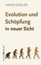 Evolution und Sch&ouml;pfung in neuer Sicht