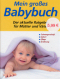 Mein gro&szlig;es Babybuch - Ratgeber f&uuml;r M&uuml;tter und V&auml;ter
