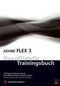 Adobe Flex 3 - Das offizielle Trainingsbuch