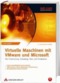 Virtuelle Maschinen mit VMware und Microsoft