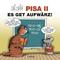 Pisa II Es get aufw&auml;rz!