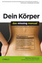Dein K&ouml;rper - Handbuch zu Funktion und Wartung